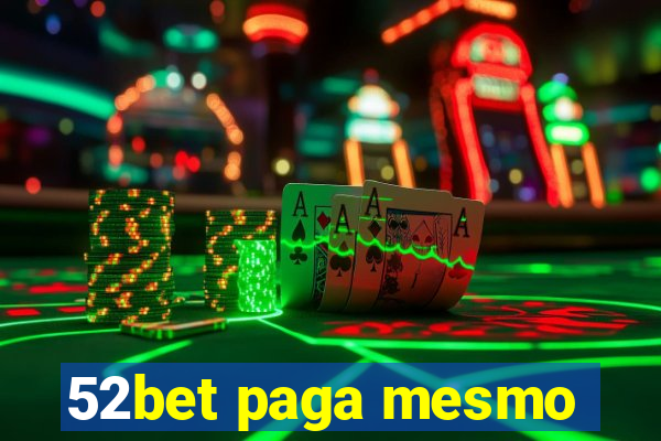 52bet paga mesmo